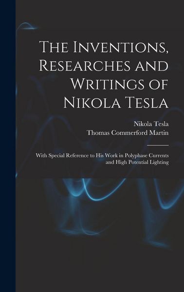 Produktbild: The Inventions, Researches and Writings of Nikola Tesla