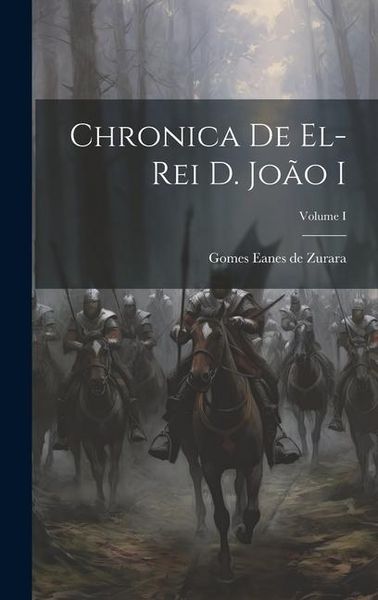 Produktbild: Chronica de El-Rei D. Jo&atilde;o I; Volume I