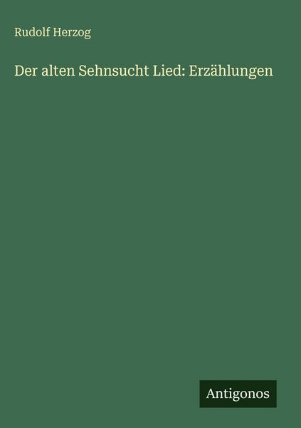 Produktbild: Der alten Sehnsucht Lied: Erz&auml;hlungen
