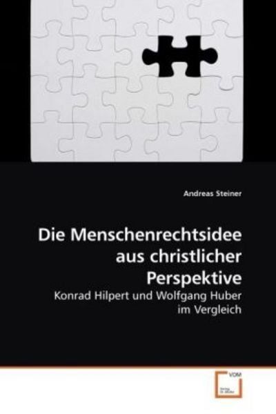 Steiner, A: Die Menschenrechtsidee aus christlicher Perspekt, Taschenbuch von Andreas Steiner, VDM, 9783639208672