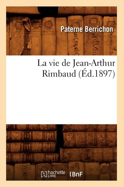 Produktbild: La vie de Jean-Arthur Rimbaud (&Eacute;d.1897)