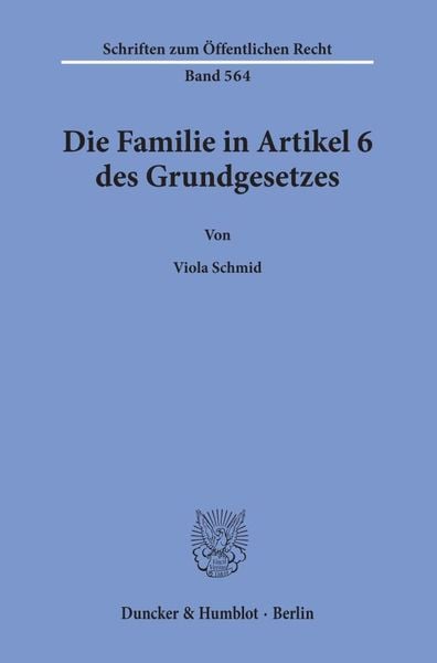 Die Familie in Artikel 6 des Grundgesetzes., Taschenbuch von Viola Schmid, Duncker & Humblot, 9783428066797