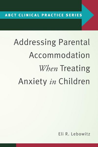 Produktbild: Addressing Parental Accommodation When Treating Anxiety In Children