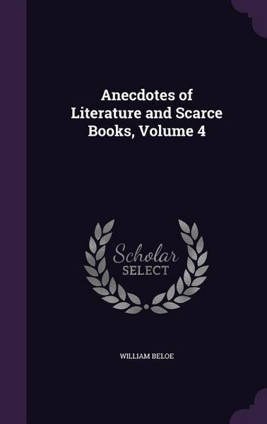Produktbild: Anecdotes of Literature and Scarce Books, Volume 4