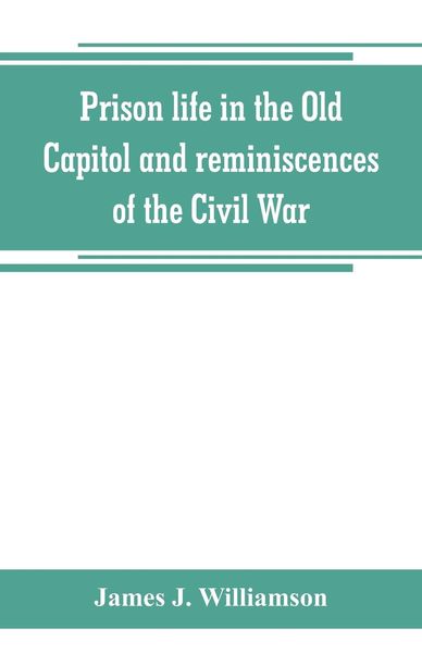 Produktbild: Prison life in the Old Capitol and reminiscences of the Civil War