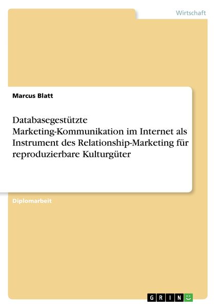 Databasegestützte Marketing-Kommunikation im Internet als Instrument des Relationship-Marketing für reproduzierbare Kulturgüter, Taschenbuch von