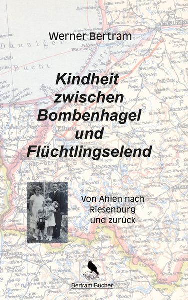 Kindheit zwischen Bombenhagel und Flüchtlingselend, Taschenbuch von Werner Bertram, BoD – Books on Demand, 9783751995474