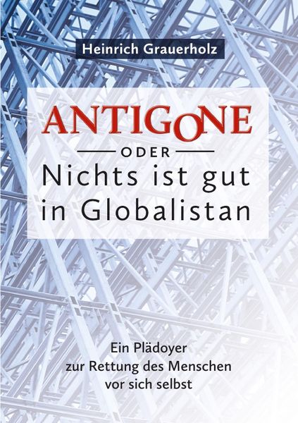 Produktbild: ANTIGONE oder Nichts ist gut in Globalistan
