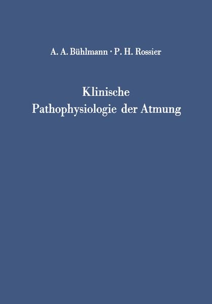 Klinische Pathophysiologie der Atmung, Taschenbuch von Albert A. Bühlmann,P.H. Rossier, Springer Berlin, 978-3-642-87195-5