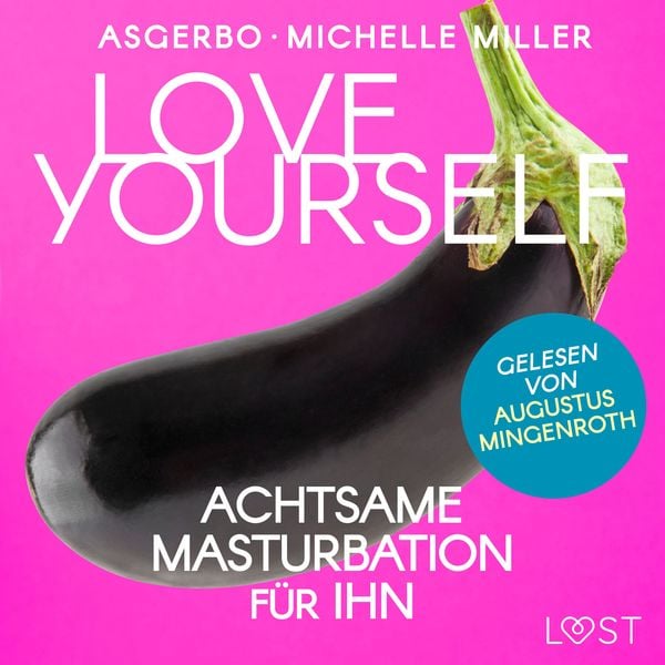 Love Yourself - Achtsame Masturbation für ihn - Michelle Miller , Asgerbo, Audio, 9788726975406