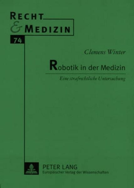Robotik in der Medizin, Taschenbuch von Clemens Winter, Peter Lang GmbH, Internationaler Verlag der Wissenschaften, 9783631539873