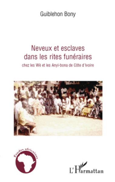 Produktbild: Neveux et esclaves dans les rites fun&eacute;raires chez les W&egrave; et les Anyi-bona de C&ocirc;te d'Ivoire