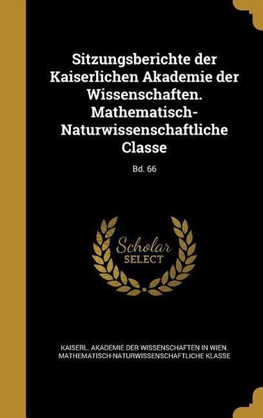 Produktbild: Sitzungsberichte der Kaiserlichen Akademie der Wissenschaften. Mathematisch-Naturwissenschaftliche Classe; Bd. 66