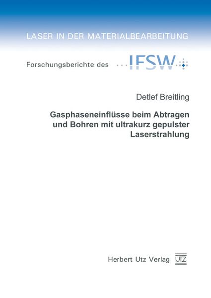Produktbild: Gasphaseneinfl&uuml;sse beim Abtragen und Bohren mit ultrakurz gepulster Laserstrahlung