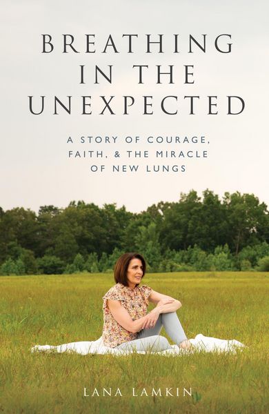 Produktbild: Breathing in the Unexpected: A Story of Courage, Faith, and the Miracle of New Lungs