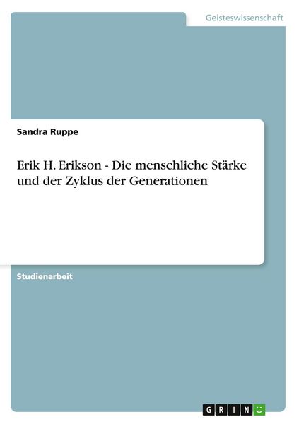 Produktbild: Erik H. Erikson - Die menschliche St&auml;rke und der Zyklus der Generationen