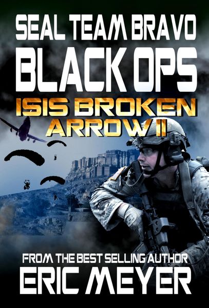 Produktbild: SEAL Team Bravo: Black Ops - ISIS Broken Arrow II (SEAL Team Bravo: Black Ops - Short Reads, #3)