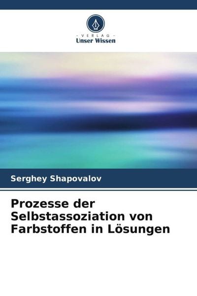 Produktbild: Prozesse der Selbstassoziation von Farbstoffen in L&ouml;sungen