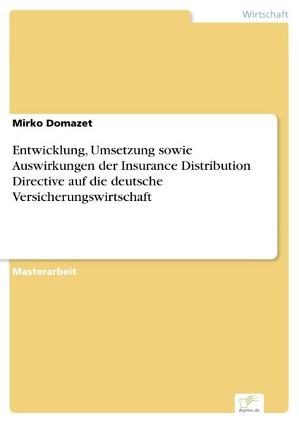 Produktbild: Entwicklung, Umsetzung sowie Auswirkungen der Insurance Distribution Directive auf die deutsche Versicherungswirtschaft
