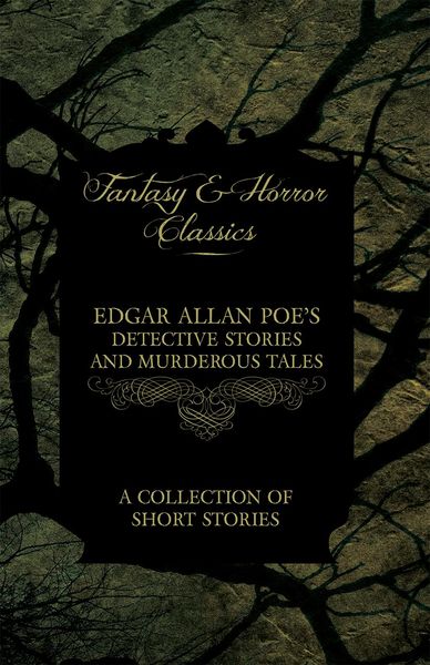 Produktbild: Edgar Allan Poe's Detective Stories and Murderous Tales - A Collection of Short Stories (Fantasy and Horror Classics)