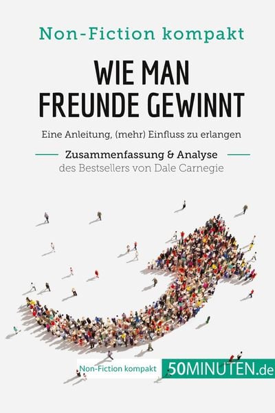 Produktbild: Wie man Freunde gewinnt. Zusammenfassung & Analyse des Bestsellers von Dale Carnegie