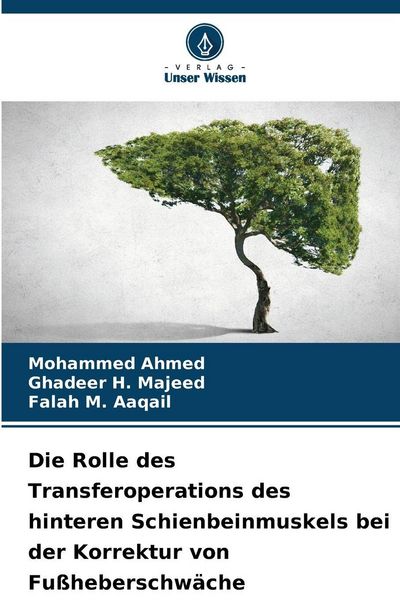 Die Rolle des Transferoperations des hinteren Schienbeinmuskels bei der Korrektur von Fußheberschwäche, Taschenbuch von Mohammed Ahmed , Ghadeer H.