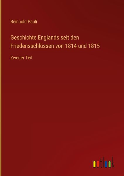Produktbild: Geschichte Englands seit den Friedensschl&uuml;ssen von 1814 und 1815