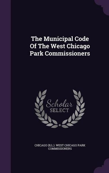 Produktbild: The Municipal Code Of The West Chicago Park Commissioners