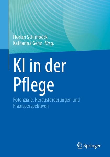 KI in der Pflege, Taschenbuch von , Springer Berlin, 9783662734315