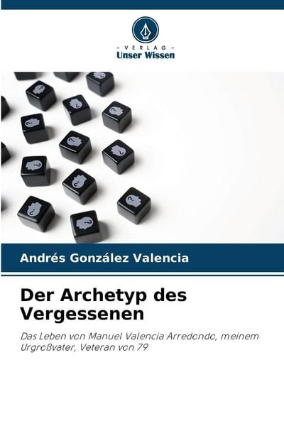 Der Archetyp des Vergessenen, Taschenbuch von Andrés González Valencia, Verlag Unser Wissen, 9786208472153