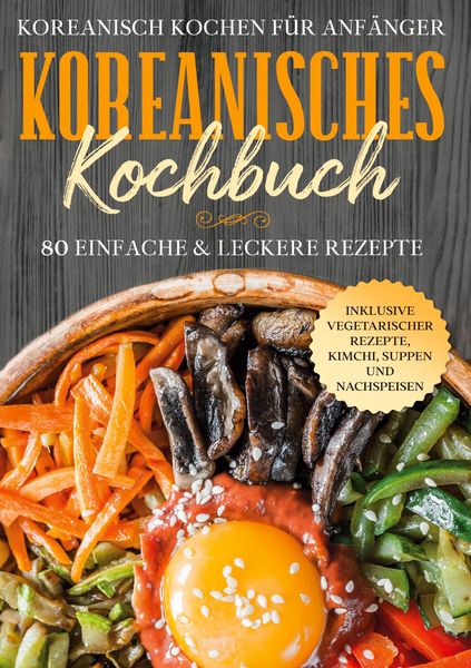 Produktbild: Koreanisch kochen f&uuml;r Anf&auml;nger: Koreanisches Kochbuch
