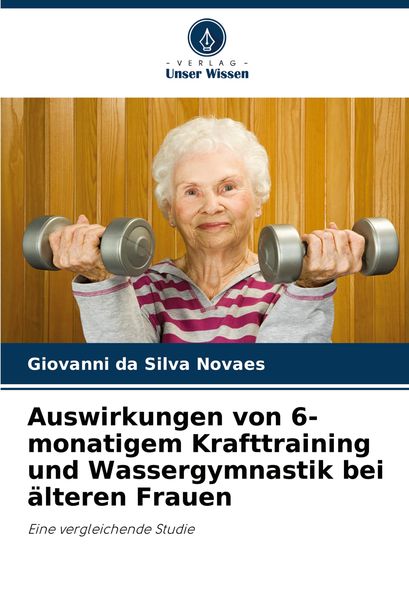 Auswirkungen von 6-monatigem Krafttraining und Wassergymnastik bei älteren Frauen