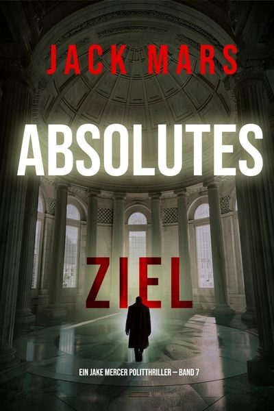 Produktbild: Absolutes Ziel (Ein Jake Mercer Politthriller - Band 7)