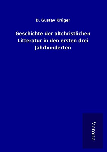 Produktbild: Geschichte der altchristlichen Litteratur in den ersten drei Jahrhunderten