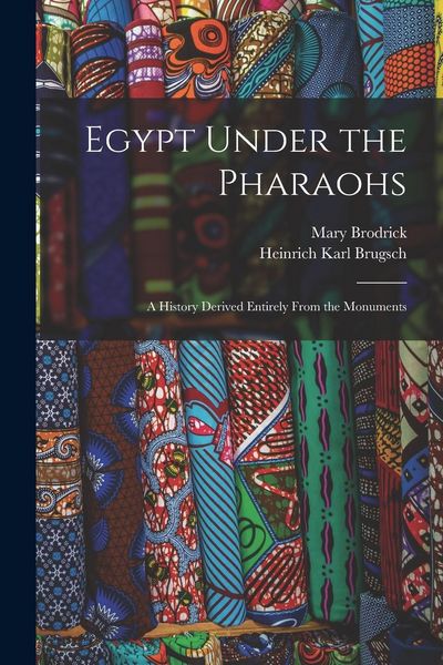 Produktbild: Egypt Under the Pharaohs: A History Derived Entirely From the Monuments