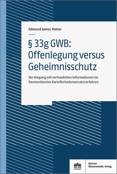 § 33g GWB: Offenlegung versus Geheimnisschutz, Taschenbuch von Edmund James Melzer, Berliner Wissenschafts-Verlag, 9783830550747
