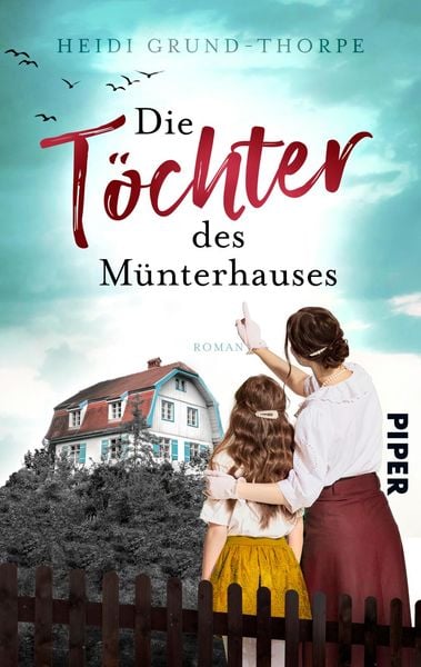 Die Töchter des Münterhauses, Taschenbuch von Heidi Grund-Thorpe, Piper Taschenbuch, 978-3-492-50736-3