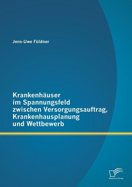 Produktbild: Krankenh&auml;user im Spannungsfeld zwischen Versorgungsauftrag, Krankenhausplanung und Wettbewerb
