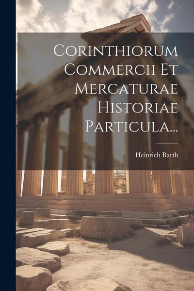 Produktbild: Corinthiorum Commercii Et Mercaturae Historiae Particula...
