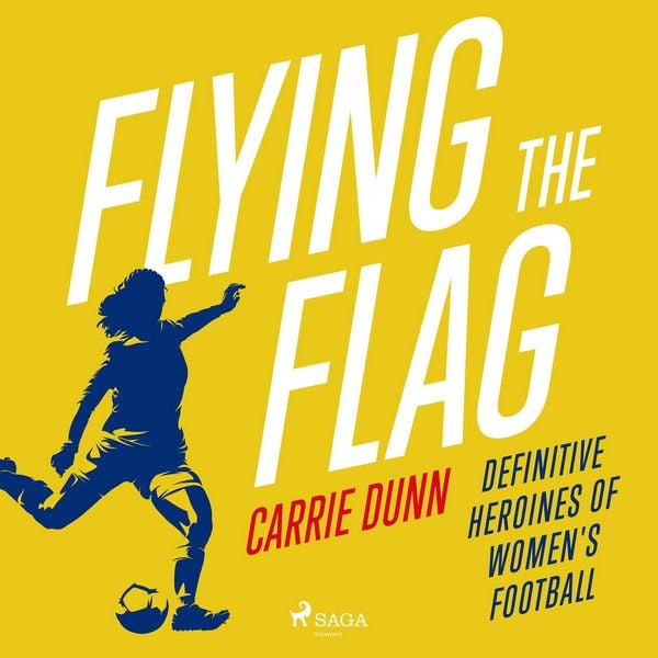 Produktbild: Flying the Flag: Definitive heroines of women's football