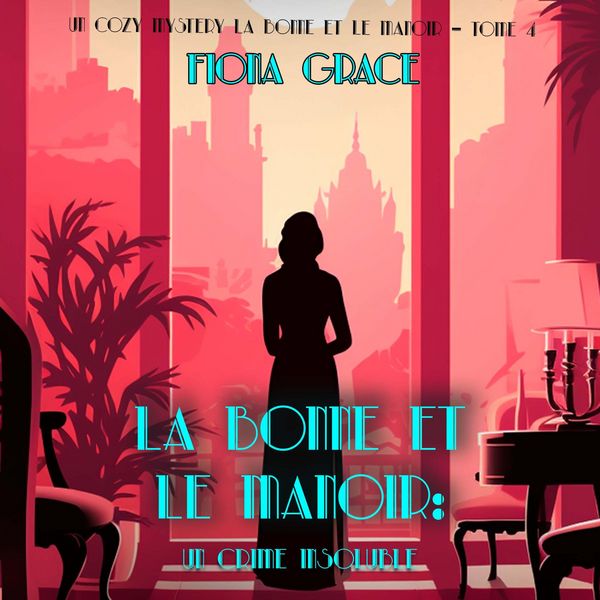 Produktbild: La Bonne et le Manoir : Un Crime Insoluble (Un Cozy Mystery La Bonne et le Manoir &ndash; Tome 4)