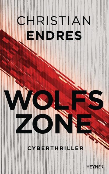 Wolfszone, Gebundene Ausgabe von Christian Endres, Heyne, 978-3-453-27471-6
