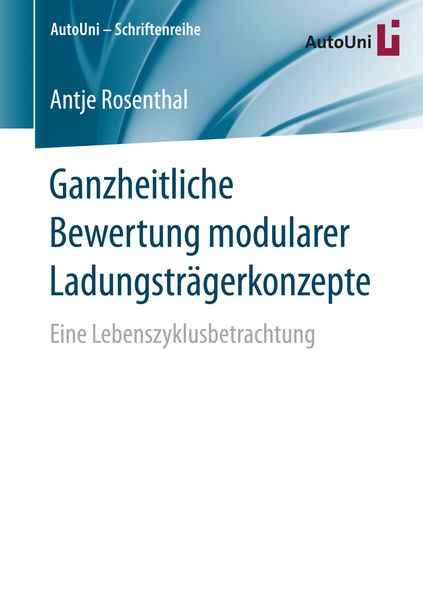 Ganzheitliche Bewertung modularer Ladungsträgerkonzepte, Taschenbuch von Antje Rosenthal, Springer Fachmedien Wiesbaden GmbH, 9783658156756