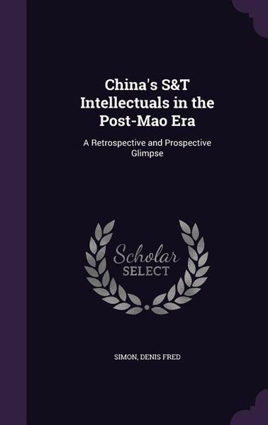 Produktbild: China's S&T Intellectuals in the Post-Mao Era: A Retrospective and Prospective Glimpse