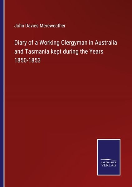 Produktbild: Diary of a Working Clergyman in Australia and Tasmania kept during the Years 1850-1853