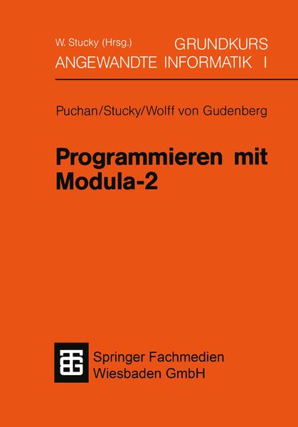 Programmieren mit Modula-2, Taschenbuch von Jörg Puchan , Wolffried Stucky , Jürgen Frhr. Wolff Gudenberg, Vieweg & Teubner, 9783519029342