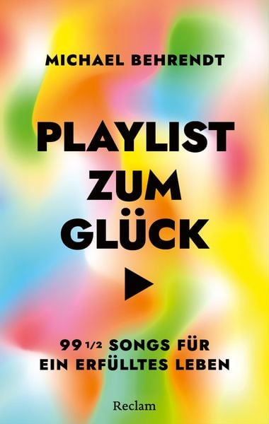Produktbild: Playlist zum Gl&uuml;ck. 99 &frac12; Songs f&uuml;r ein erf&uuml;lltes Leben