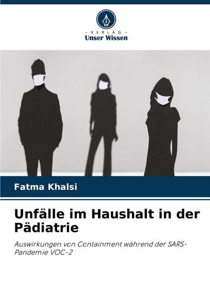Unfälle im Haushalt in der Pädiatrie, Taschenbuch von Fatma Khalsi, Verlag Unser Wissen, 9786207280636