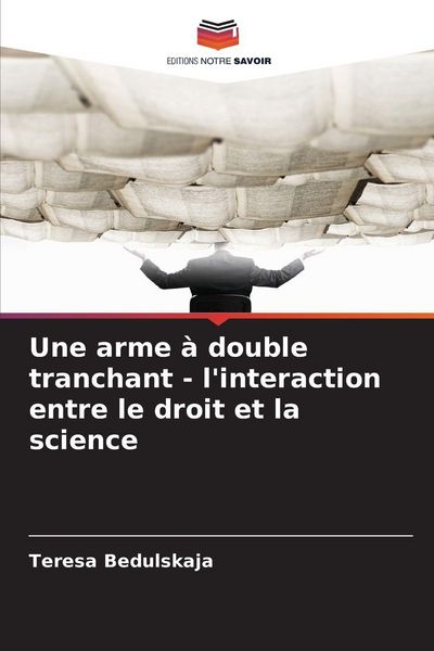 Produktbild: Une arme &agrave; double tranchant - l'interaction entre le droit et la science
