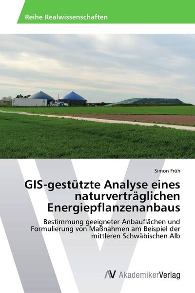 Produktbild: GIS-gest&uuml;tzte Analyse eines naturvertr&auml;glichen Energiepflanzenanbaus